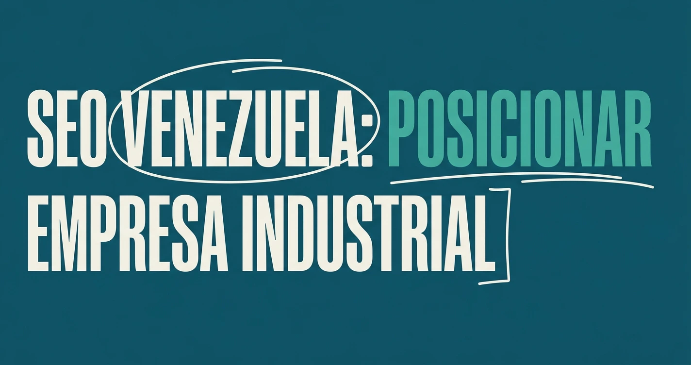 SEO Venezuela: cómo posicionar tu empresa industrial