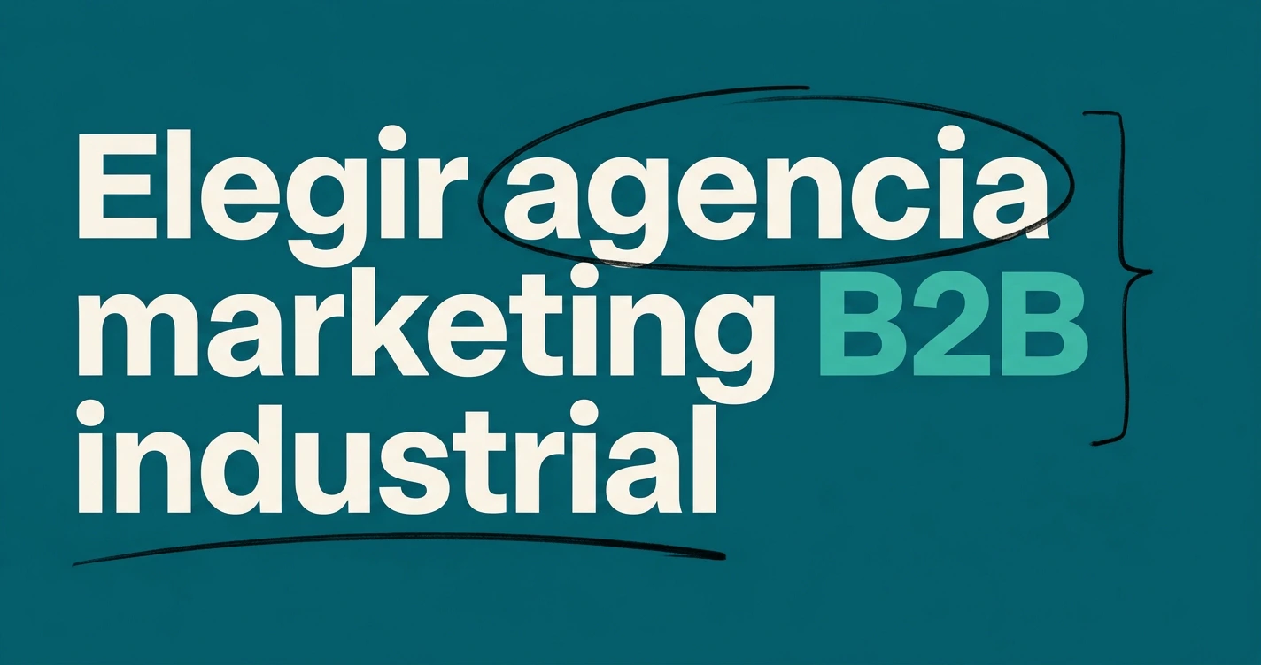 Cómo elegir agencia de marketing B2B industrial